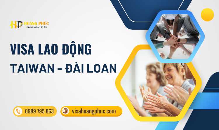 Cách xin Visa lao động Đài Loan hiệu quả 2025 | Quy trình & Thủ tục Đầy đủ