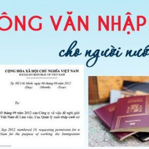 Dịch Vụ Làm Thủ Tục Xin Công Văn Nhập Cảnh Việt Nam