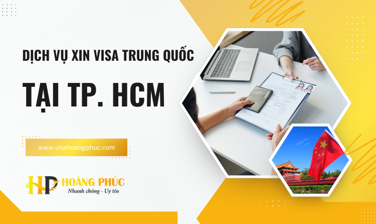 Dịch Vụ Xin Visa Trung Quốc Tại TP. HCM Nhanh Chóng & Uy Tín 2025