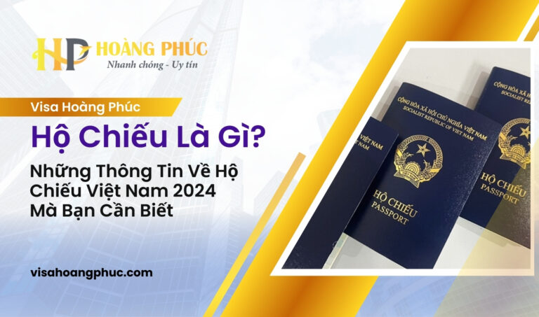 Hộ Chiếu Là Gì? Những Thông Tin Về Hộ Chiếu Việt Nam 2024 - 2025
