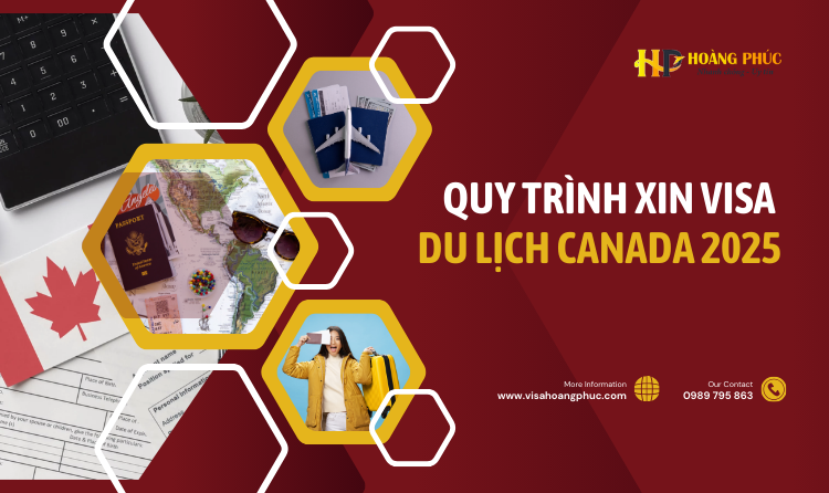 Hướng dẫn đầy đủ quy trình xin Visa du lịch Canada năm 2025