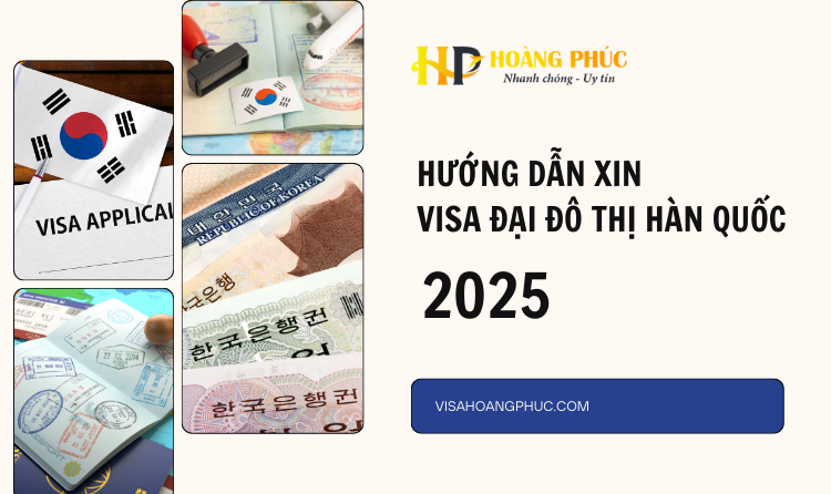 Hướng Dẫn Xin Visa Đại Đô Thị Hàn Quốc 2025 | Thủ Tục & Chi Phí Mới Nhất