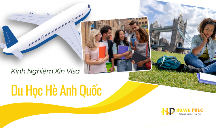 Kinh Nghiệm Xin Visa Du Học Hè Anh Quốc | Hướng Dẫn Đầy Đủ và Chi Tiết